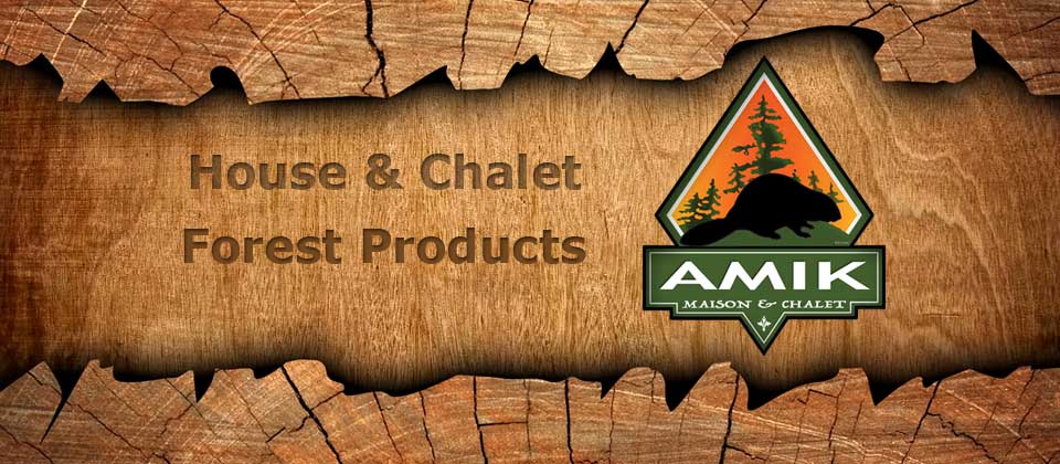 Amik - Maison et Chalet - Produits Forestiers